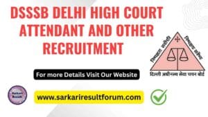 DSSSB Delhi High Court Attendant and Other Recruitment